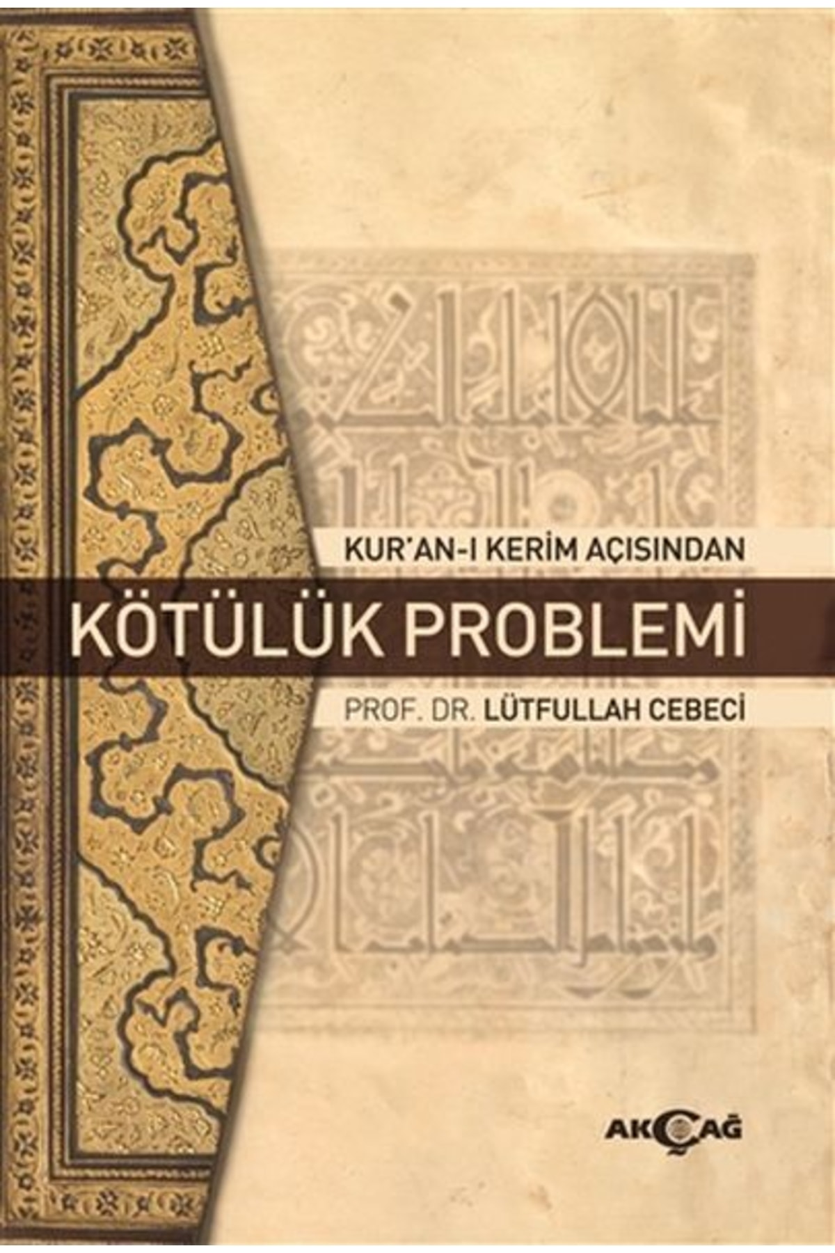 Genel Markalar Kur'an-ı Kerim Açısından Kötülük Problemi / Lütfullah Cebeci / / 9786053425786