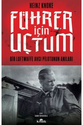 Führer Için Uçtum - Heinz Knoke 9786258431285