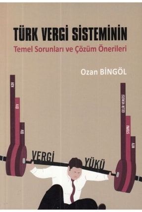 Türk Vergi Sisteminin Temel Sorunları Ve Çözüm Önerileri Ozan Bingöl no8-9786053277651