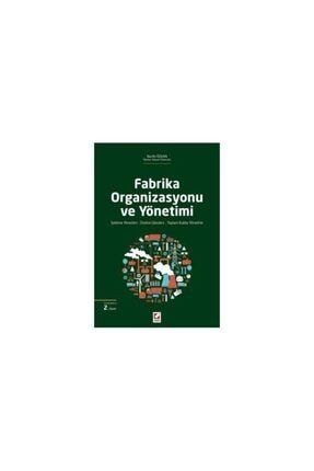 Fabrika Organizasyonu Ve Yönetimi (2.baskı) Nezihi Özkan 1 2015/10 SECKIN-9789750235269