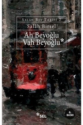 Salah Bey Tarihi 2 - Ah Beyoğlu Vah Beyoğlu Salah Birsel Ayb-9789755701721