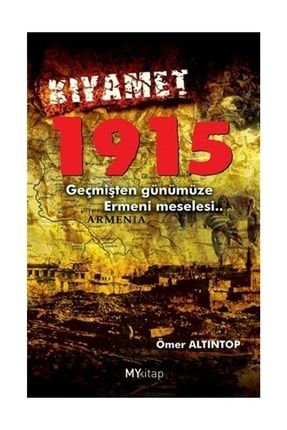 Kıyamet 1915 (Geçmişten Günümüze Ermeni Meselesi...) - Ömer Altıntop 462513