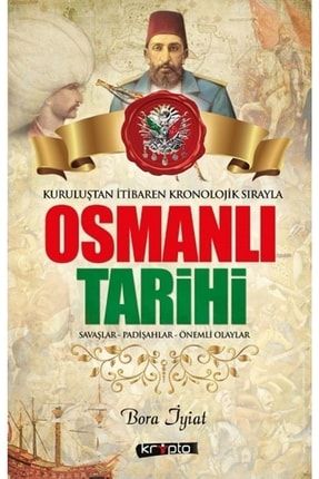 Osmanlı Tarihi - Savaşlar - Padişahlar - Önemli Olaylar & Kurtuluştan Itibaren Kronolojik Sırasıyla 368994