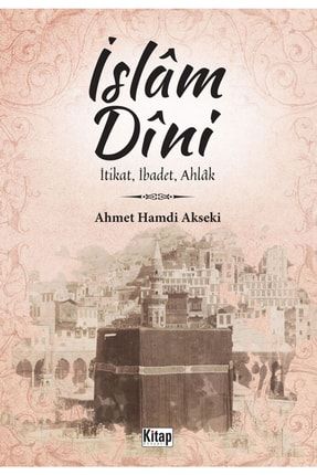 Islam Dini Itikat,ibadet,ahlak Ahmet Hamdi Akseki 9786053514817