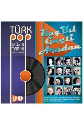 V. A. - Kaç Yıl Geçti Aradan Türk Pop Müzik Tarihi 1960- 70'lı TYC00427774020