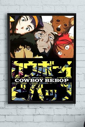 Cowboy Bebop - Kovboy Bebop Dizi Afişi Çerçeveli Tablo (50x70cm) PSTRMNYC11847