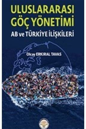 Uluslar Arası Göç Yönetimi & Ab Ve Türkiye Ilişkileri 9786257197106