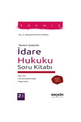 Themıs - Idare Hukuku Soru Kitabı (2.baskı) Müzeyyen Eroğlu Durkal 2022/02 SECKIN-9789750275463