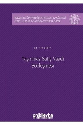 Taşınmaz Satış Vaadi Sözleşmesi Istanbul Üniversitesi Hukuk Fakültesi Özel Hukuk Doktora Tezleri ... 9786254321566