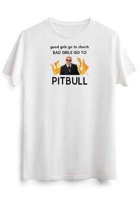 Unisex Beyaz Tişört Good Girls Go To Church... Bad Girls Go To Pitbull Classic MR2189