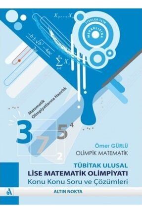 Altın Nokta Yayınları Lise Matematik Olimpiyatı Konu Konu Soru Ve Çözümleri 97860552551381