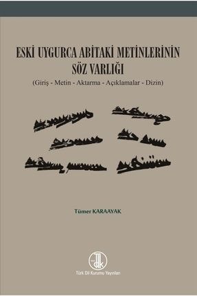 Eski Uygurca Abitaki Metinlerinin Söz Varlığı - Tümer Karaayak 9789751749048