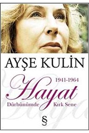 Ayşe Kulin 1941-1964 Hayat Dürbünümde Kırk Sene (1.baskı ) 001755