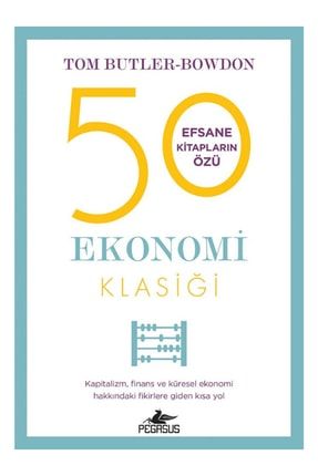 50 Ekonomi Klasiği: Kapitalizm Finans Ve Küresel Ekonomi Hakkındaki Fikirlere Giden Kısa Yol 410286