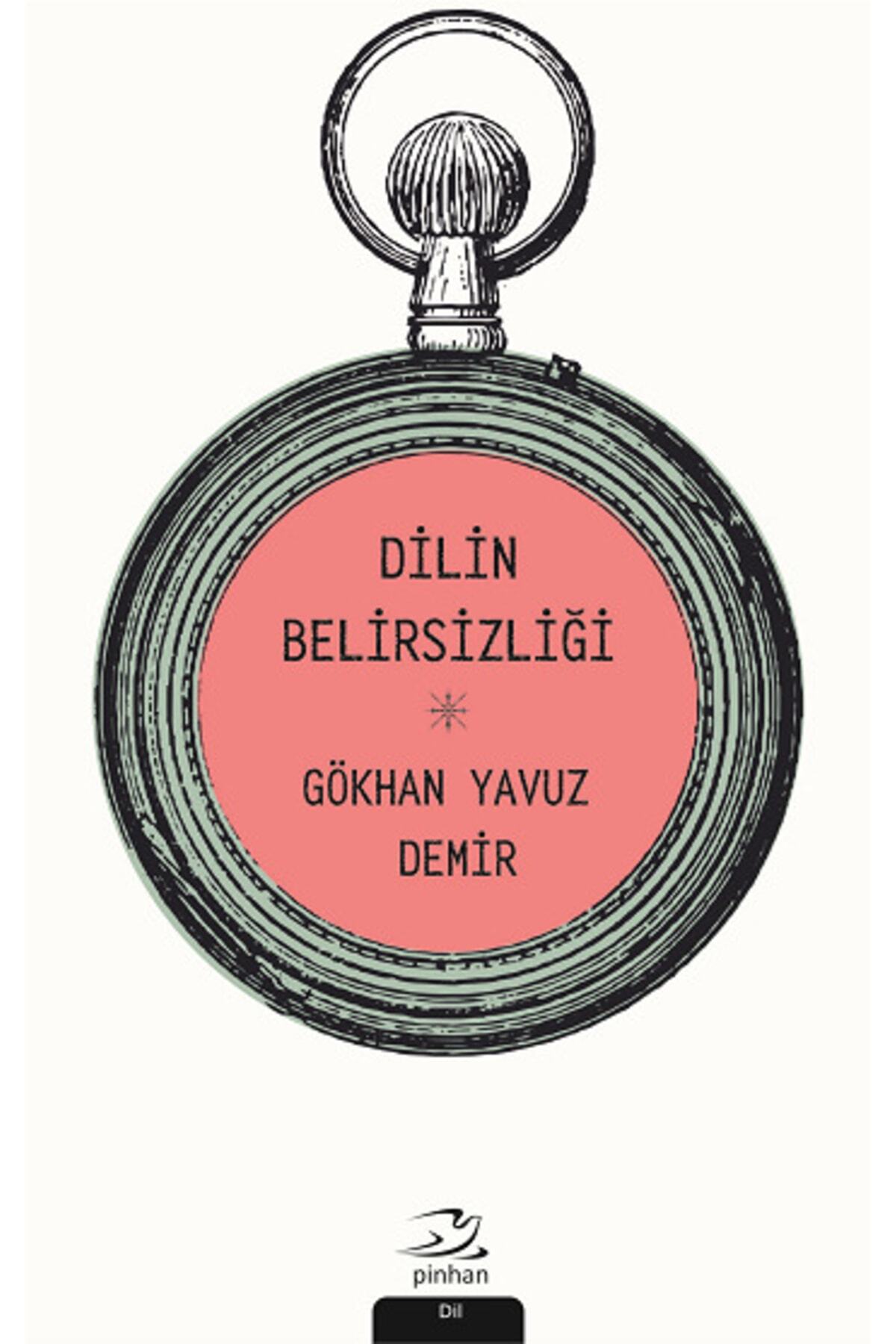 Pinhan Yayıncılık Dilin Belirsizliği Gökhan Yavuz Demir Kitabı 176 Sayfa Pinhan Yayıncılık