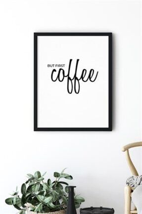 But First Coffee Motto Çerçeveli 21x30 cm Poster Tablo 2130CERCEVELIPOSTERTEK102