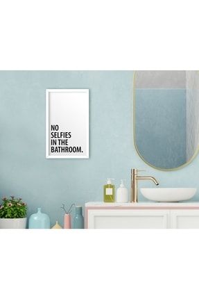 Home No Selfies In The Bathroom Dekoratif Ahşap Beyaz Çerçeveli Tablo-1 Bitmeyen80792