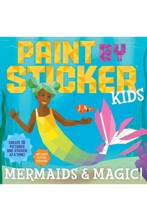 Paint By Sticker Kids: Mermaids & Magic! Create 10 Pictures One Sticker At A Time! Includes Glitter KB9781523510436