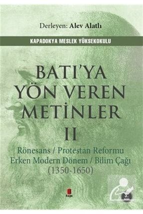 Batı'ya Yön Veren Metinler 2 & Rönesans Protestan Reformu Erken Modern Dönem Bilim Çağı (1350-1650) 9786057838698
