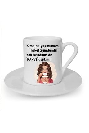 Kime Ne Yapmışsam Hakettiğindendir Baskılı Beyaz Türk Kahvesi Fincanı F0596