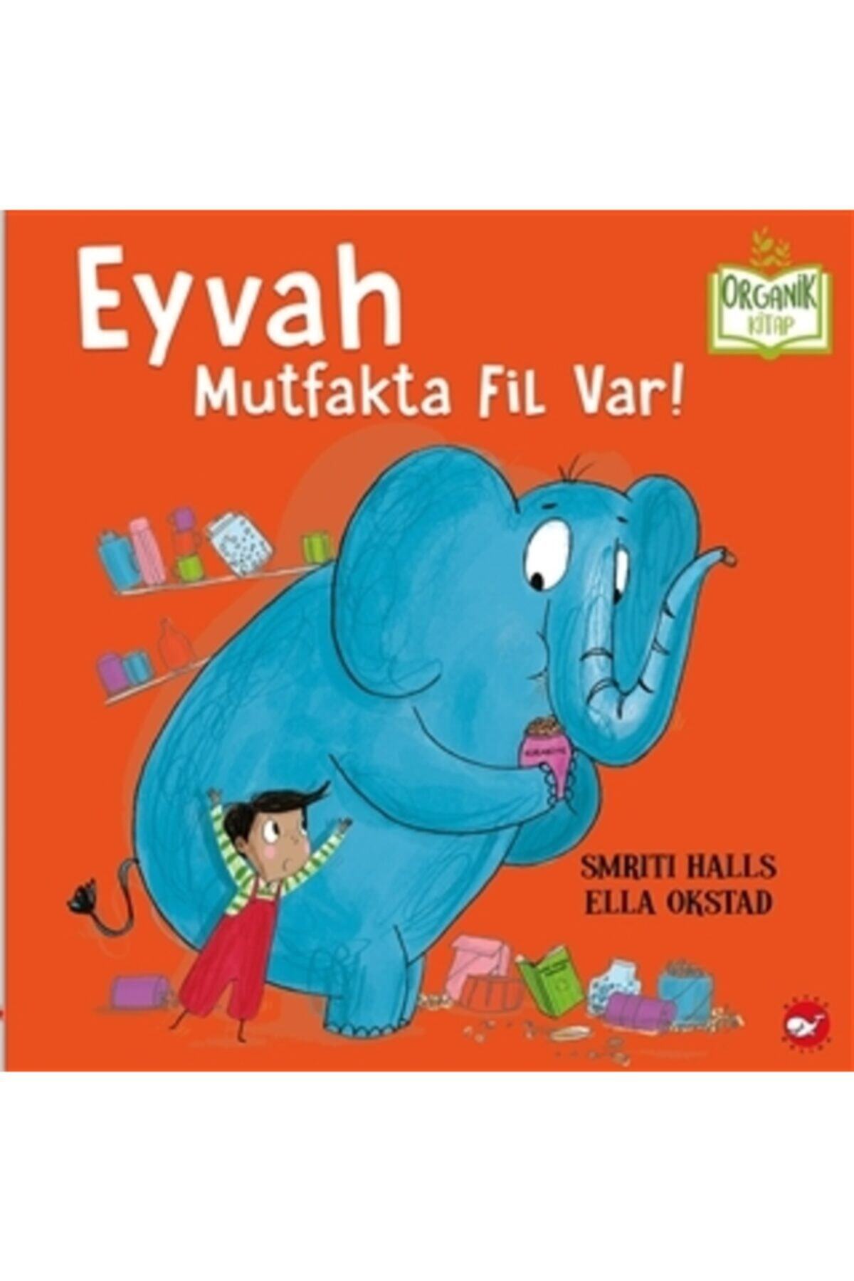 Beyaz Balina Yayınları Eyvah Mutfakta Fil Var!