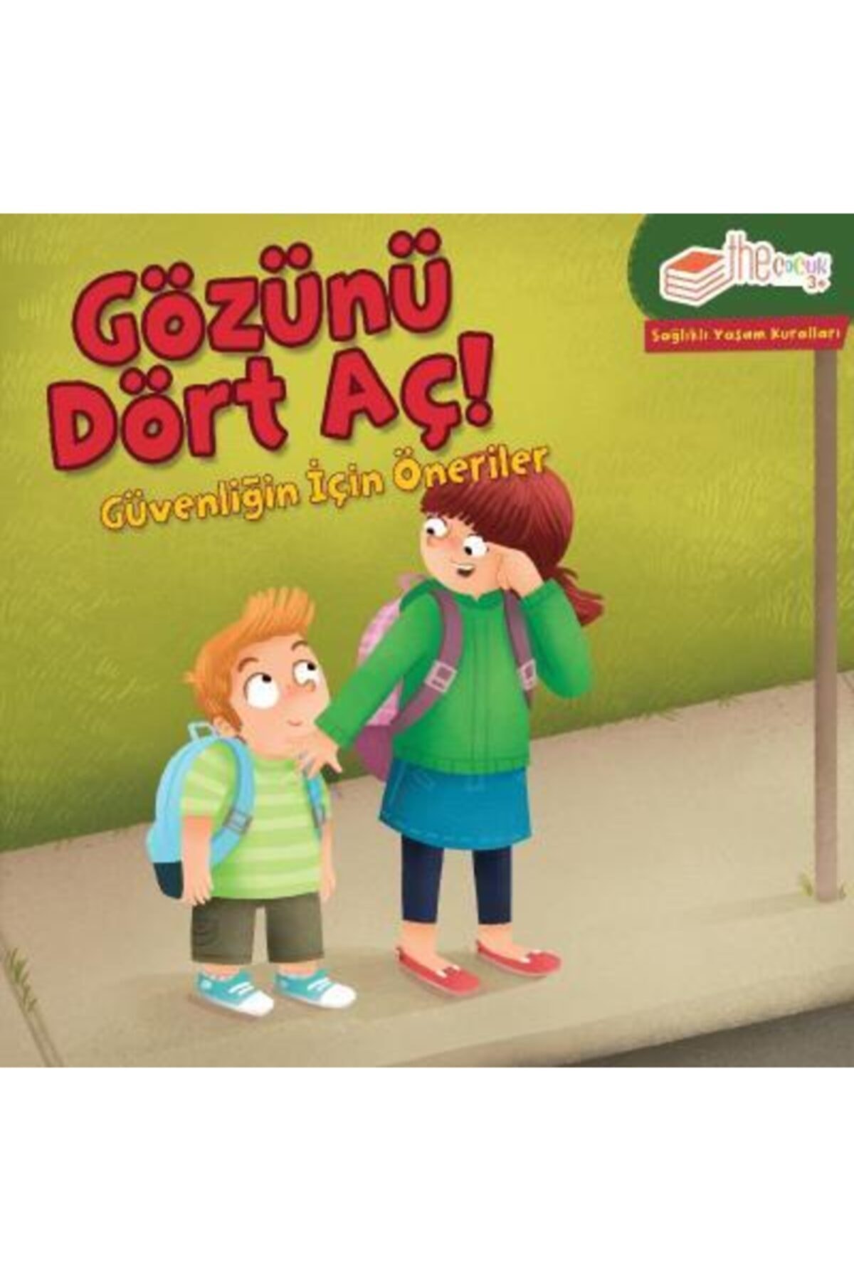 Sağlıklı Yaşam Kuralları  Gözünü Dört Aç!: Güvenliğin için Öneriler