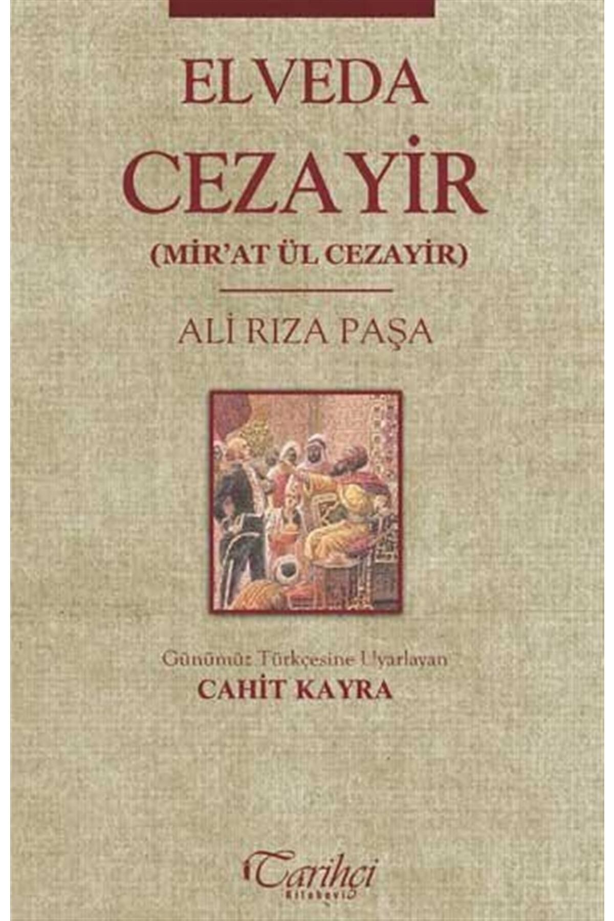 Elveda Cezayir Mir'at Ül Cezayir kitabı Ali Rıza Paşa  Tarihçi Kitabevi
