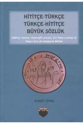 Hititçe Türkçe - Türkçe Hititçe Büyük Sözlük Ahmet Ünal MU-9786059636032