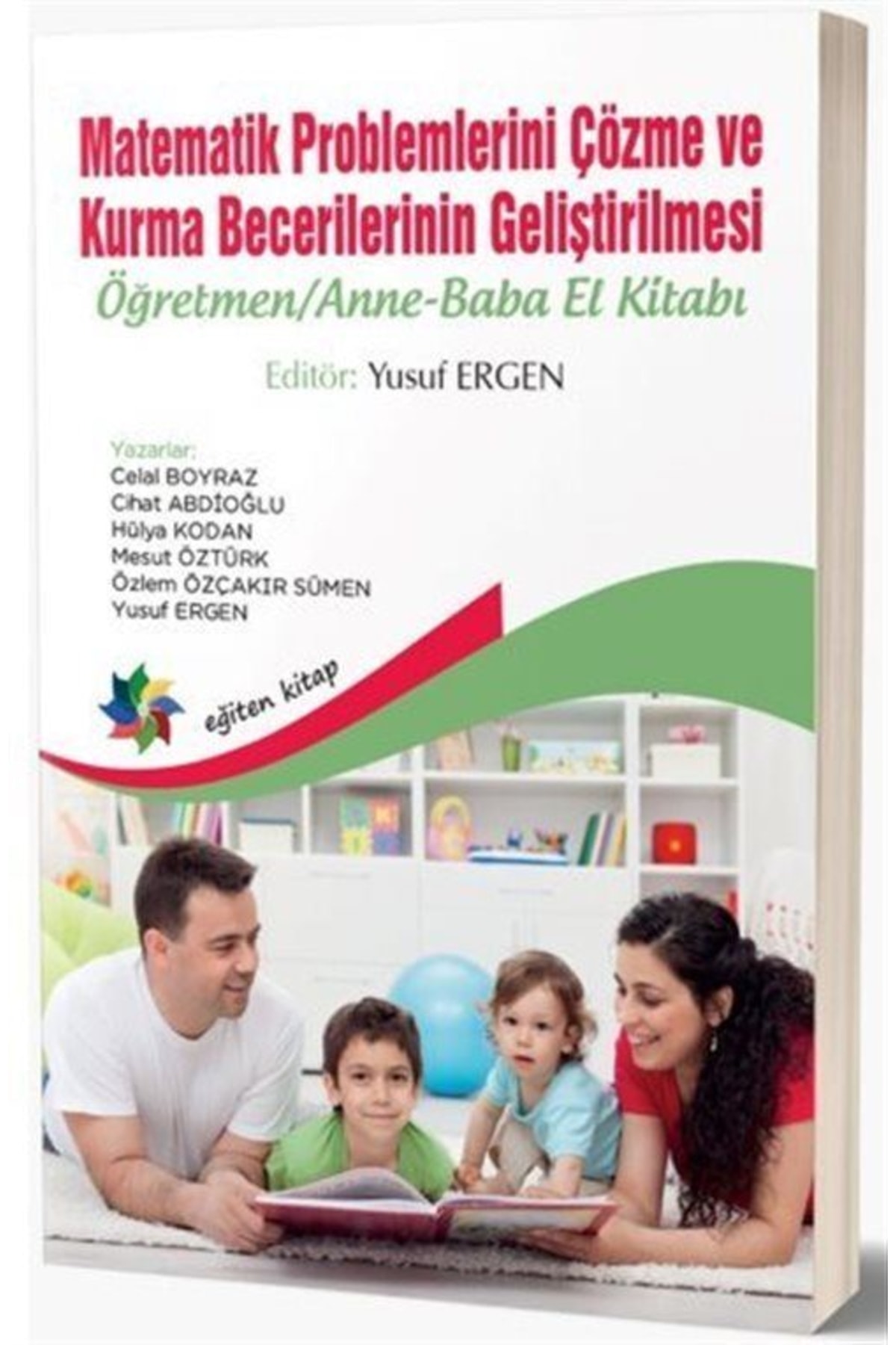 Eğiten Kitap Matematik Problemlerini Çözme Ve Kurma Becerilerinin Geliştirilmesi: Öğretmen/anne-baba El Kita