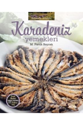 Karadeniz Yemekleri (ciltli): Soframda Anadolu Pratik Ölçülerle Tamamı Denenmiş 372 Tarif TYC00474600664