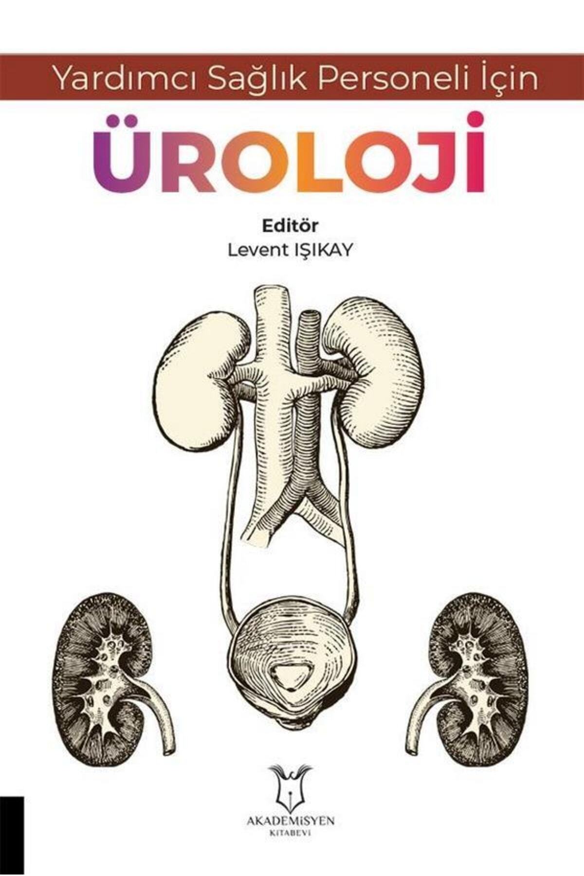 Akademisyen Kitabevi Yardımcı Sağlık Personeli Için Üroloji