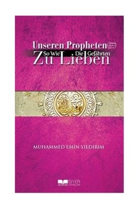 Efendimizi (s.a.v) Sahabe Gibi Sevmek- Almanca- Unseren Propheten Zu Lieben TYC00480816086