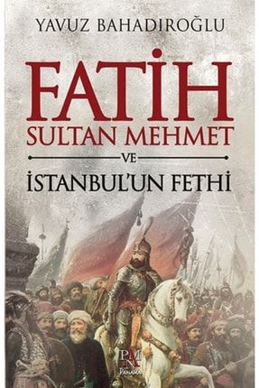 Fatih Sultan Mehmet Ve Istanbul'un Fethi 9786055143862ery1x