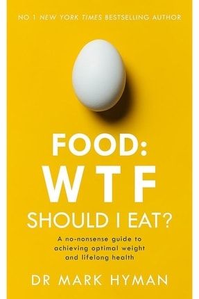 Food: Wtf Should I Eat?: The No-nonsense Guide To Achieving Optimal Weight And Lifelong Health TYC00361076947
