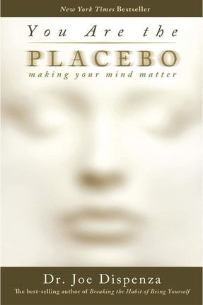 You Are The Placebo: Making Your Mind Matter beykozkitabevi0002