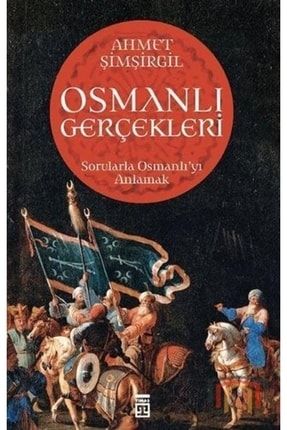 Osmanlı Gerçekleri Sorularla Osmanlı'yı Anlamak 209323