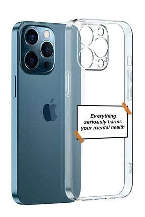 Everything Seriously Harms Your Mental Health Yazılı Iphone 13 Pro Max Uyumlu Telefon Kılıfı YOUR-HEALTH6