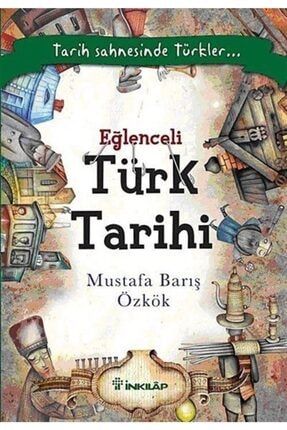 Eğlenceli Türk Tarihi & Tarih Sahnesinde Türkler... 53018