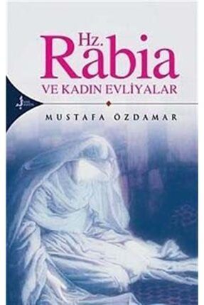 Hz. Rabia Ve Kadın Evliyalar - Mustafa Özdamar 9789758225477 150371