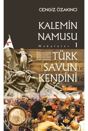 Türk Savun Kendini - Kalemin Namusu Makaleler 1 Gok-9789758410880