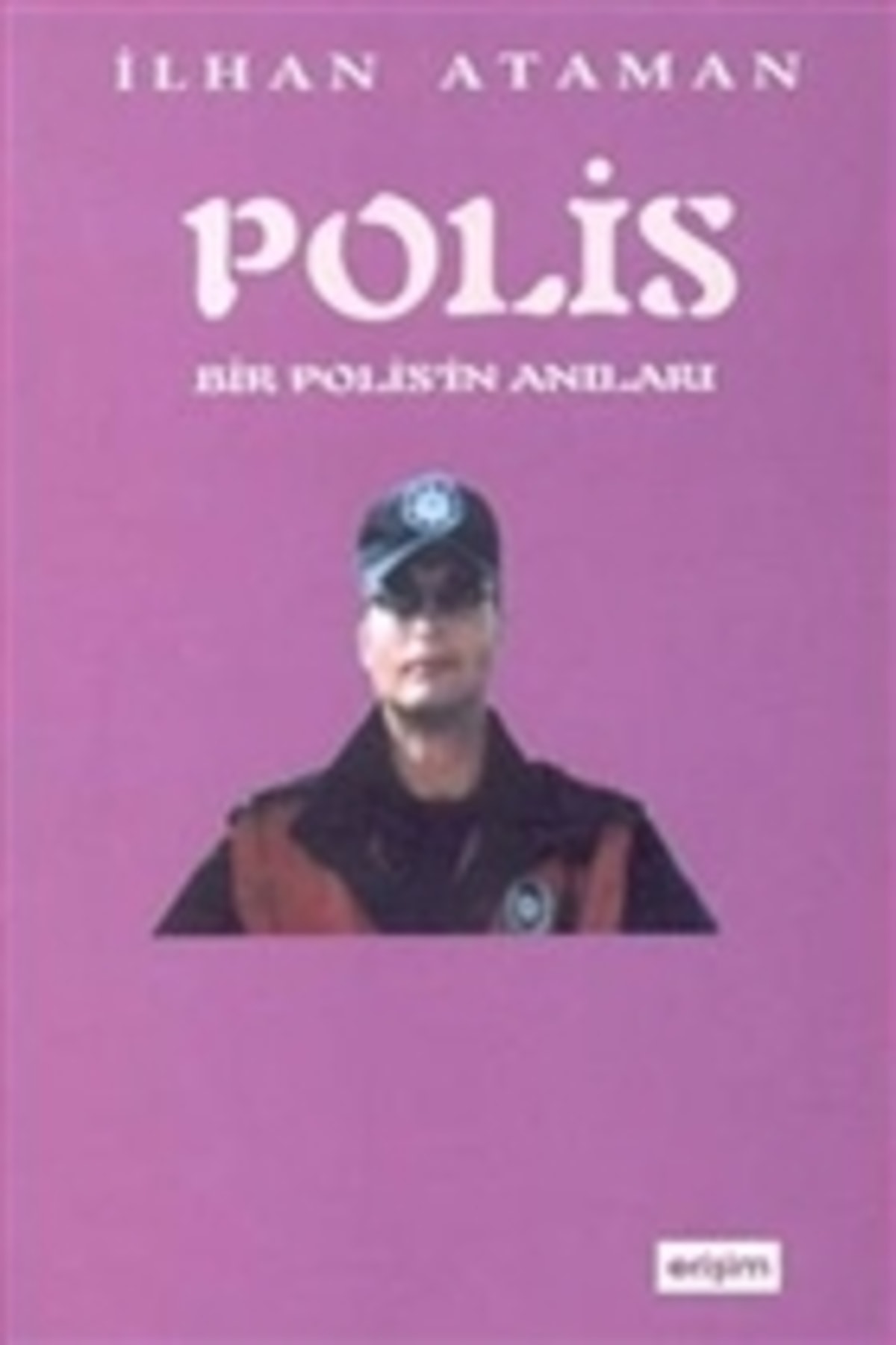 Bir Polisin Anıları / Ilhan Ataman / / 9789756267431
