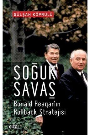 Soğuk Savaş | Ronald Reagan'ın Rollback Stratejisi 471512