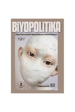 Biyopolitika - Cilt 1/ Platon'dan Arendt'e Biyopolitikanın Felsefi Kökenleri 9786059679282