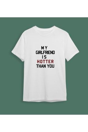 My Girlfriend Is Hotter Than You Baskılı Oversize Tshirt 199