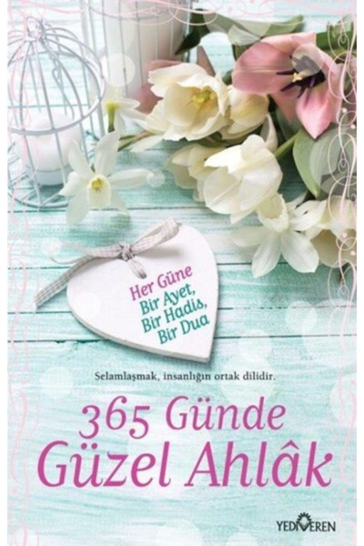 Yediveren Yayinlari 365 Gunde Guzel Ahlak Her Gune Bir Ayet Bir Hadis Bir Dua Fiyati Yorumlari Trendyol