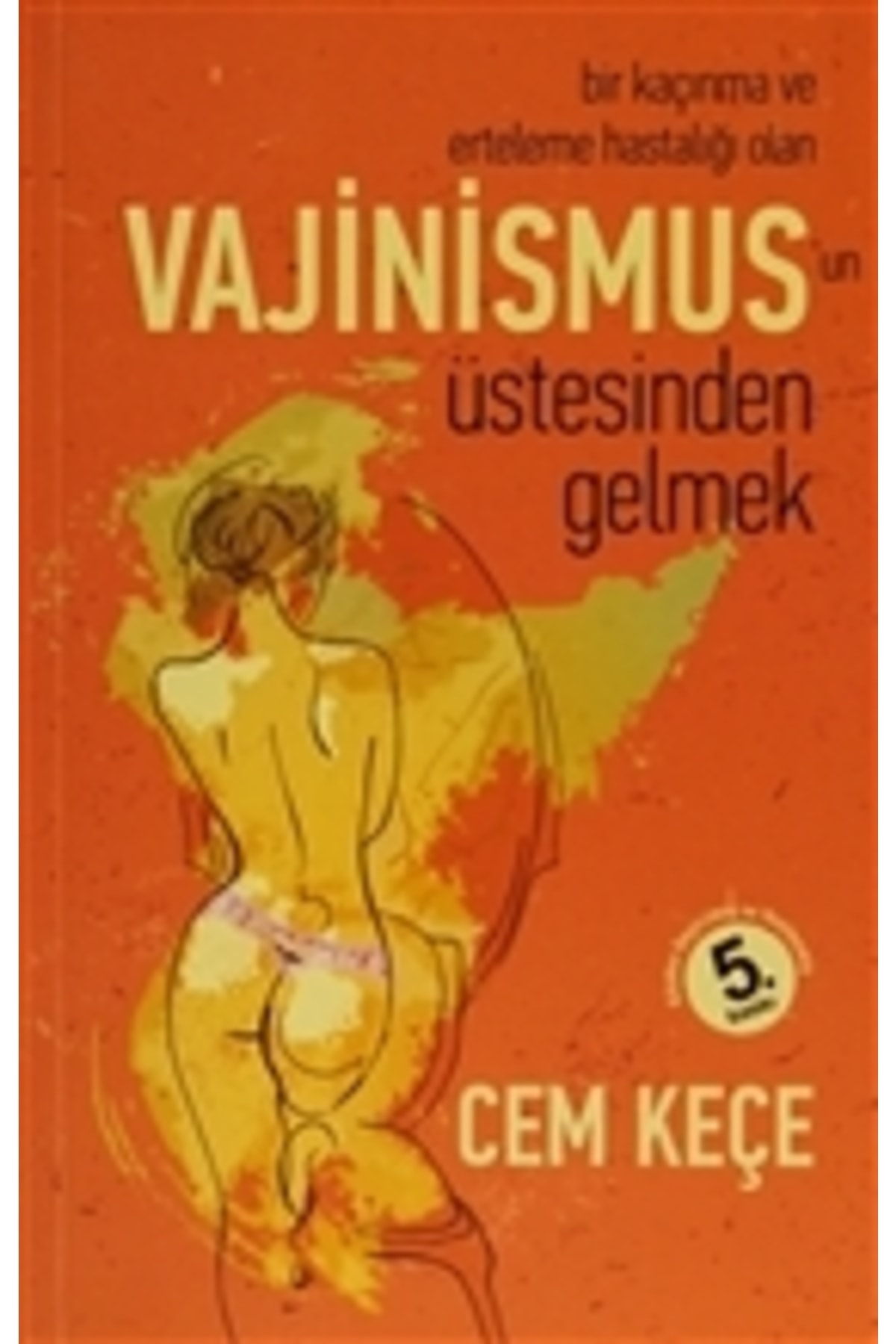 Pusula (Kişisel) Yayıncılık Bir Kaçınma Ve Erteleme Hastalığı Olan Vajinismus’un Üstesinden Gelmek