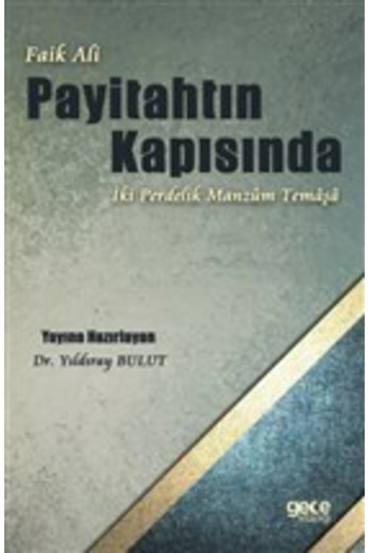 Faik Ali - Payitahtın Kapısında Iki Perdelik Manzum Temaşa - Yıldıray Bulut