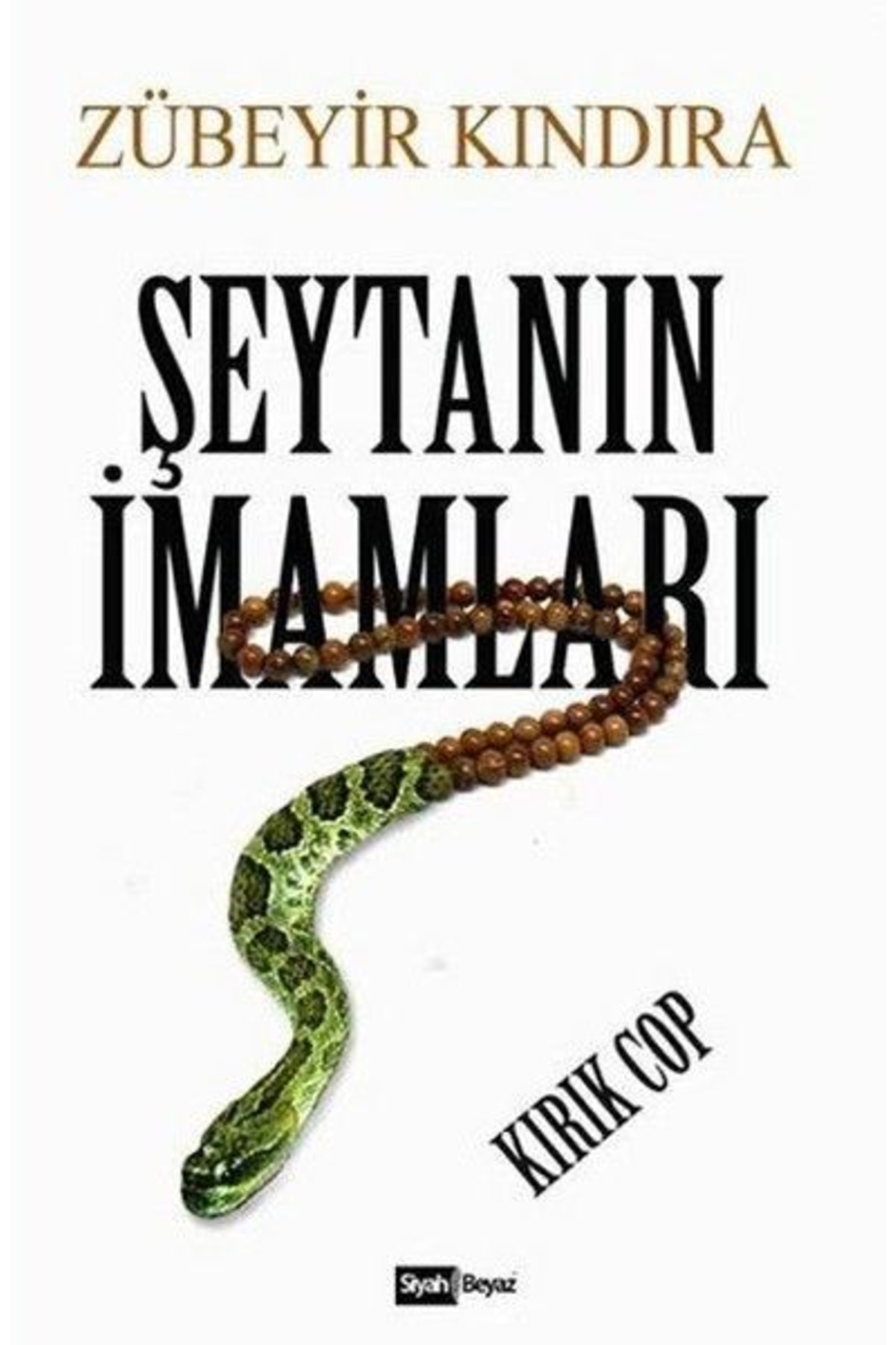 Şeytanın Imamları - Siyah Beyaz - Zübeyir Kındıra Kitabı