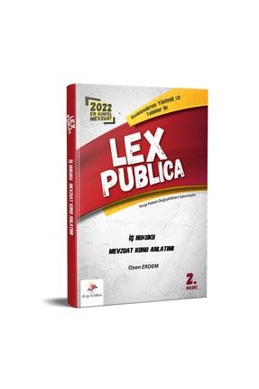 Lex Publica Iş Hukuku Adli Hakimlik Mevzuat Konu Anlatımı 2022 Baskı 9786257476362