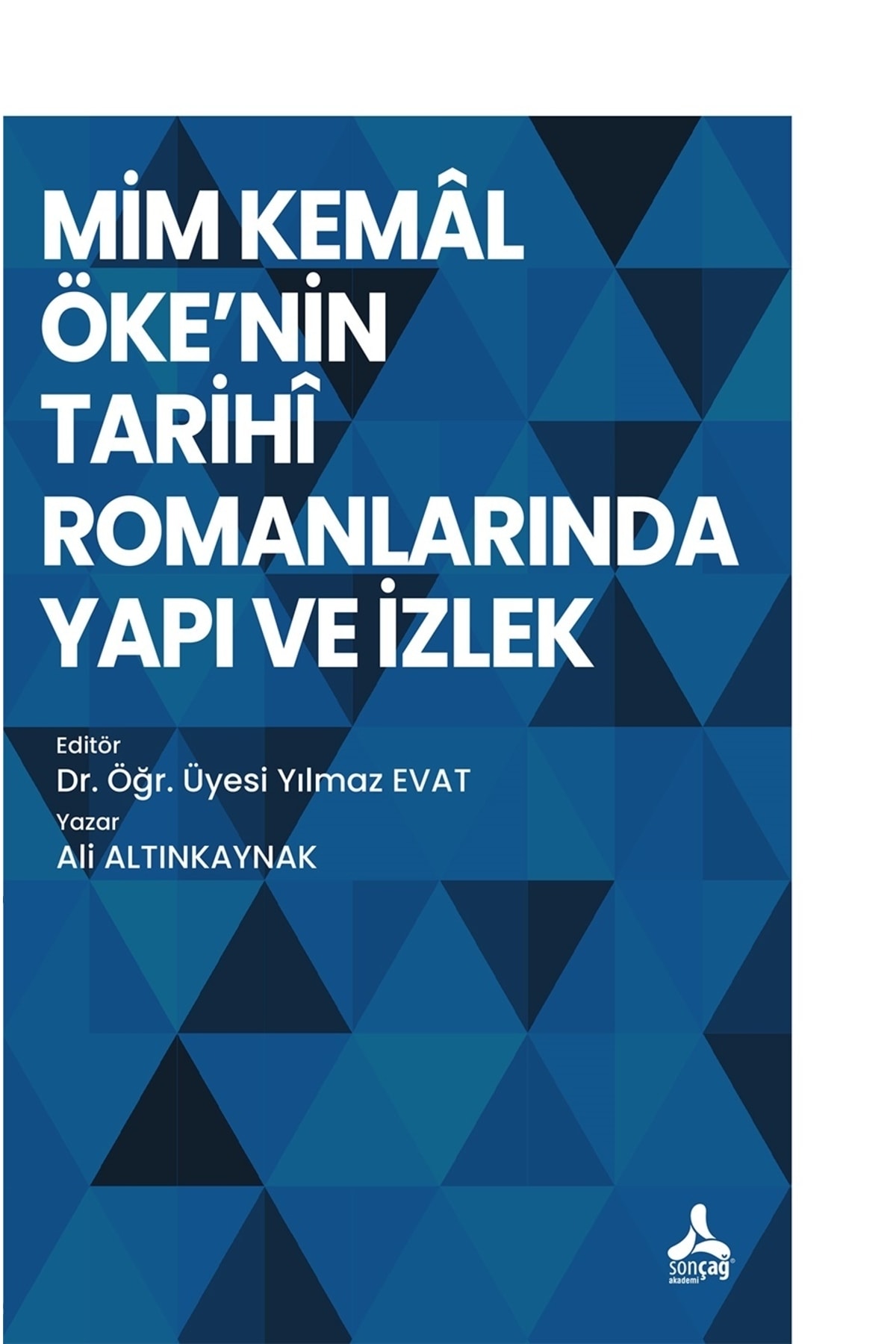 Sonçağ Yayınları Mim Kemal Öke'nin Tarihi Romanlarında Yapı ve İzlek